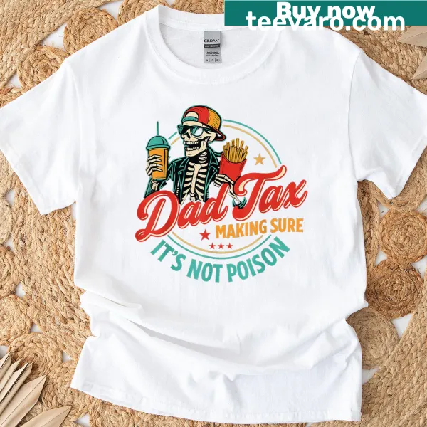 Funny Father's Day t-shirt with humorous Dad Tax saying