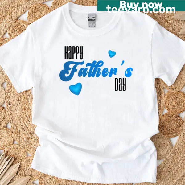 Happy Fathers Day T-shirt with a heartfelt message