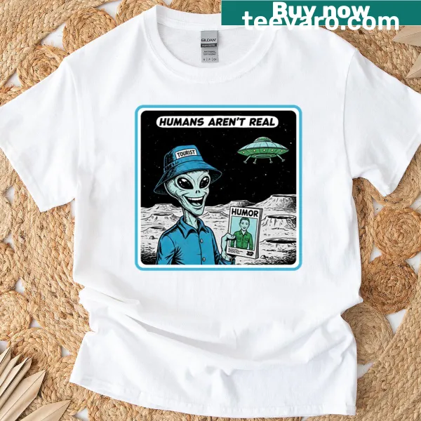 Text graphic on t-shirt stating 'Humans Aren't Real'