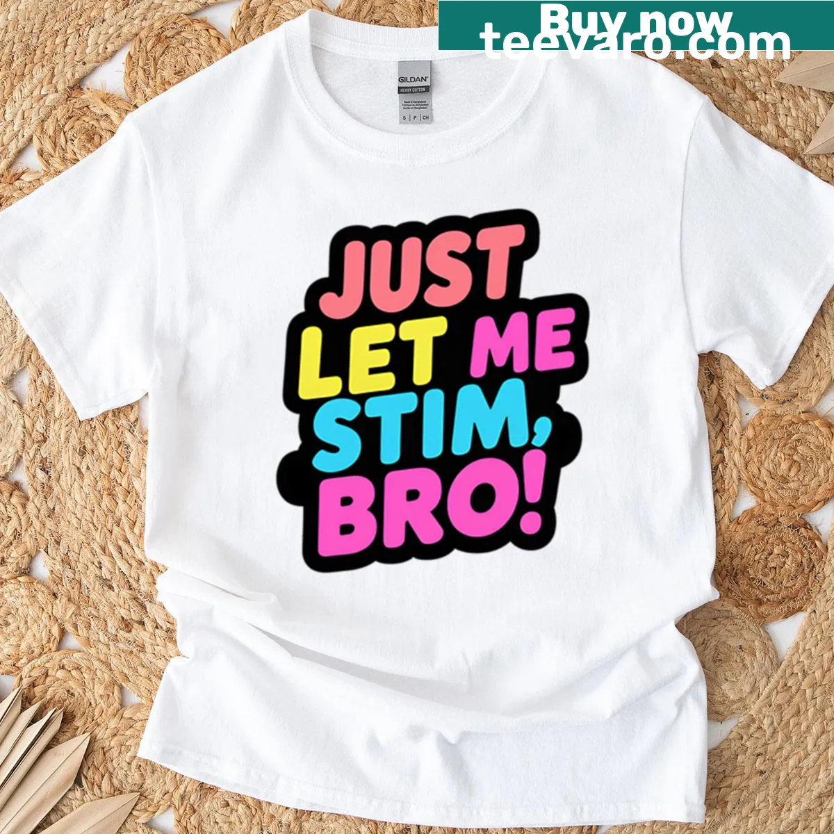 Funny t-shirt with bold text saying Just Let Me Stim Bro — on a men's t-shirt