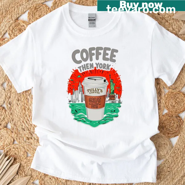 T-shirt with Tully's Coffee graphic promoting a great day