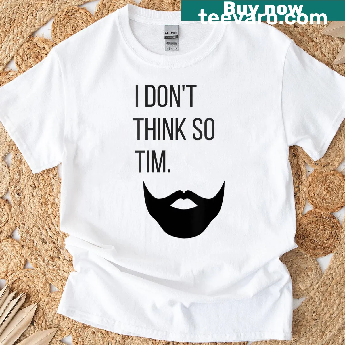 Witty T-shirt for women featuring the quote 'I Don't Think So Tim.' — on a men's t-shirt