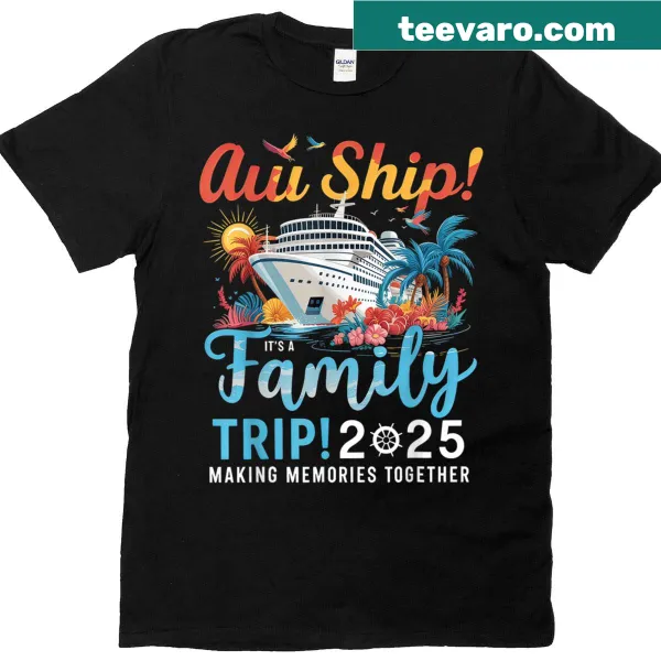 Funny family trip T-shirt with 'Aw Ship It's A Family Trip 2025' text