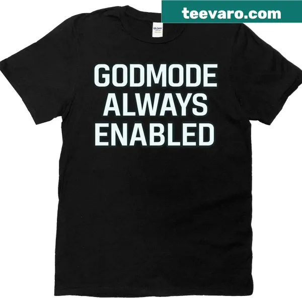Bold Godmode Always Enabled typography on T-shirt