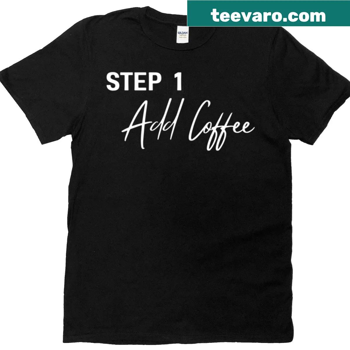 Funny coffee lover T-shirt with playful Step 1 Add Coffee phrase. — on a men's t-shirt