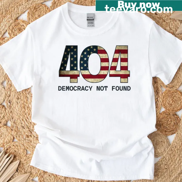 404 Error T-shirt with humorous democracy-themed text