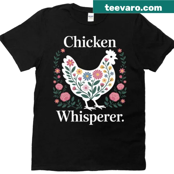 Whimsical 'Chicken Whisperer' t-shirt with a playful chicken graphic.