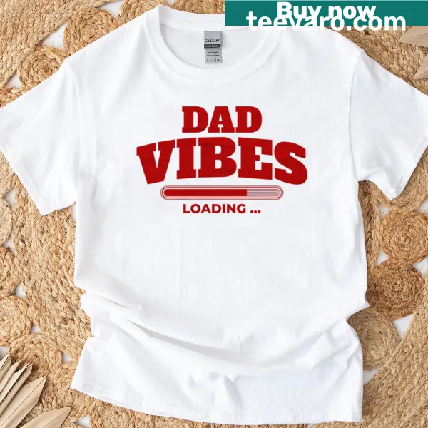 Text design reading 'Dad Vibes Loading' on a t-shirt