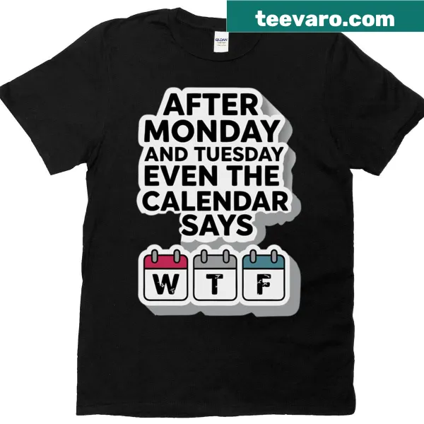 Wtf phrase T-shirt capturing weekly struggles