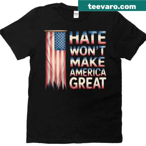 Graphic t-shirt with message 'Hate Wont Make America Great'