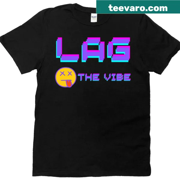 Gamer tee with the phrase 'Lag Is Killing All The Vibe' prominently displayed