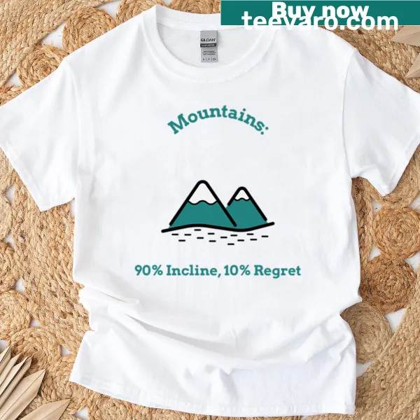 T-shirt with humorous text about hiking inclines and regrets