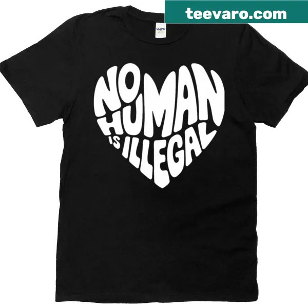 T-shirt with 'No Human Is Illegal' and heart graphic