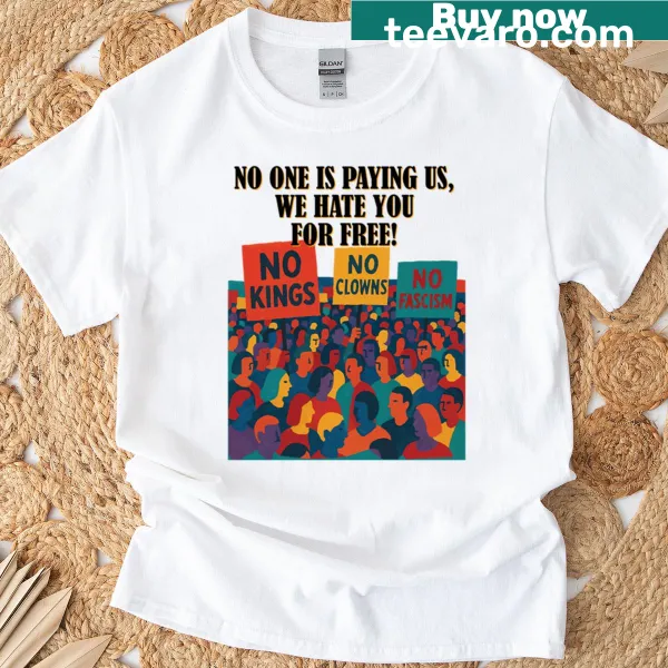 Oversized t-shirt with the phrase 'No One Is Paying Us We Hate You For Free'