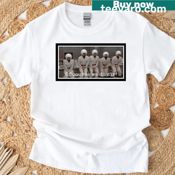 Oversized T-shirt with 'Of Course We Do Sir' text