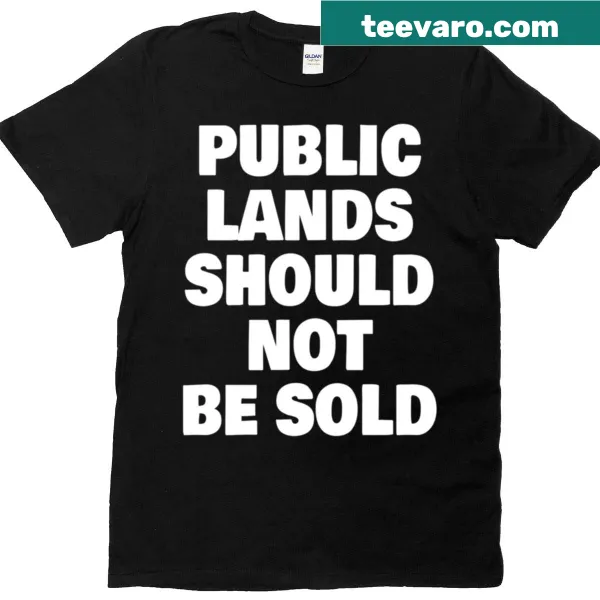 Shirt with the message 'Public Lands Should Not Be Sold'
