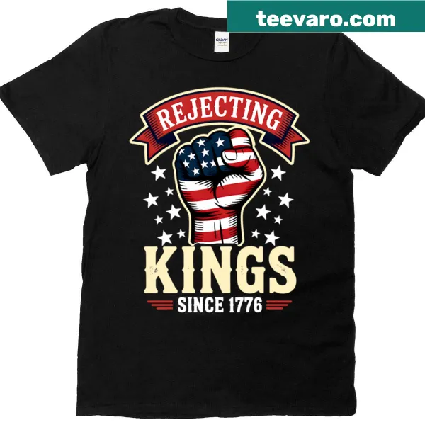 Patriotic tee with the phrase 'Rejecting Kings Since 1776' in vintage style.