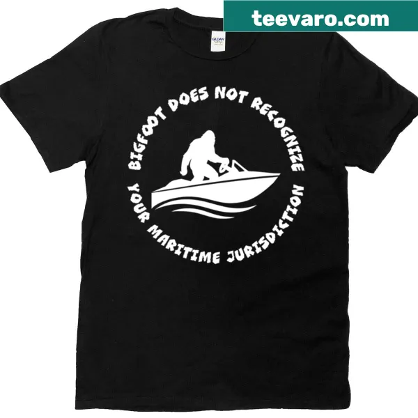 Humorous T-shirt with a saying about Bigfoot and maritime jurisdiction