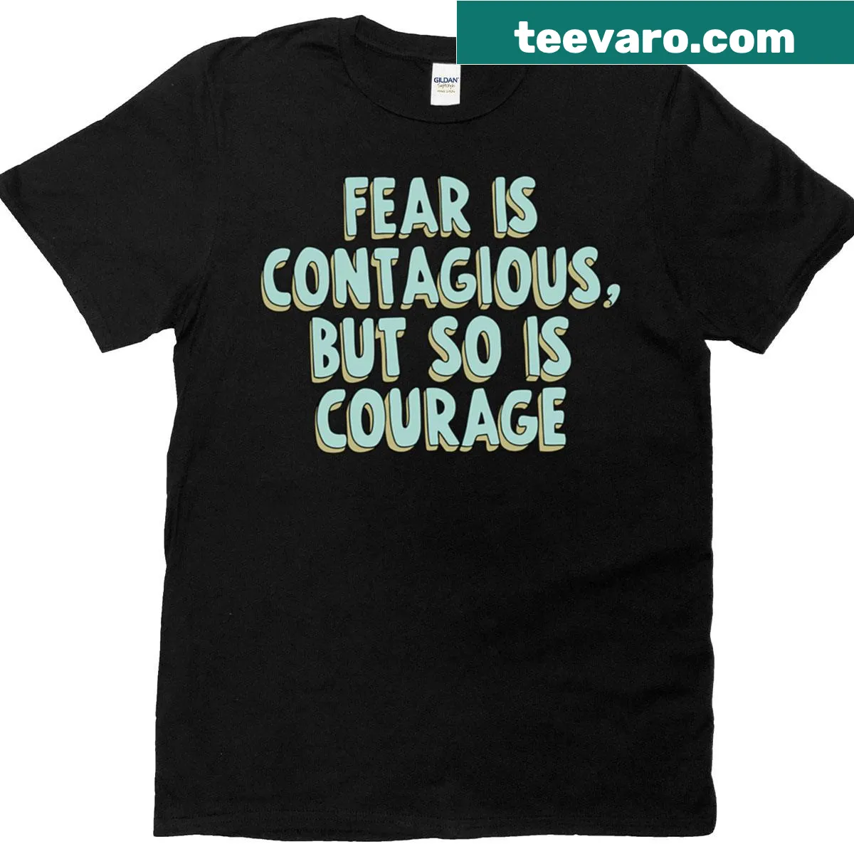 Inspiring typography saying 'Fear Is Contagious But So Is Courage' on a T-shirt — on a men's t-shirt