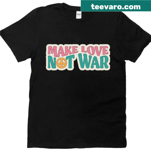 Bold typography T-shirt with the phrase 'Make Love Not War'