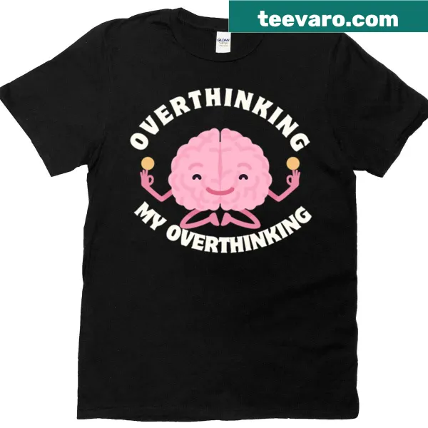 Over Thinking My Over Thinking T-shirt with clever phrase