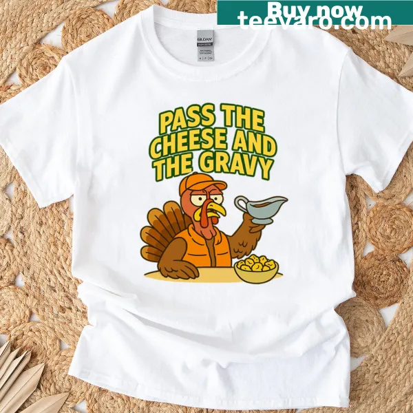 Thanksgiving T-shirt featuring 'Pass The Cheese Gravy' text