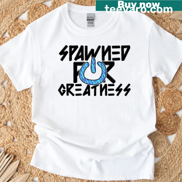 Inspirational T-shirt with 'Spawned For Greatness' text