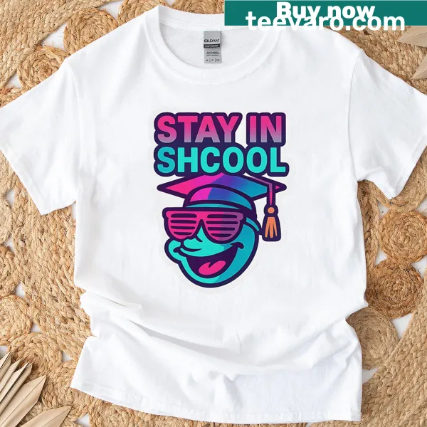 Humorous T-shirt with the phrase 'Stay In Shcool' promoting education