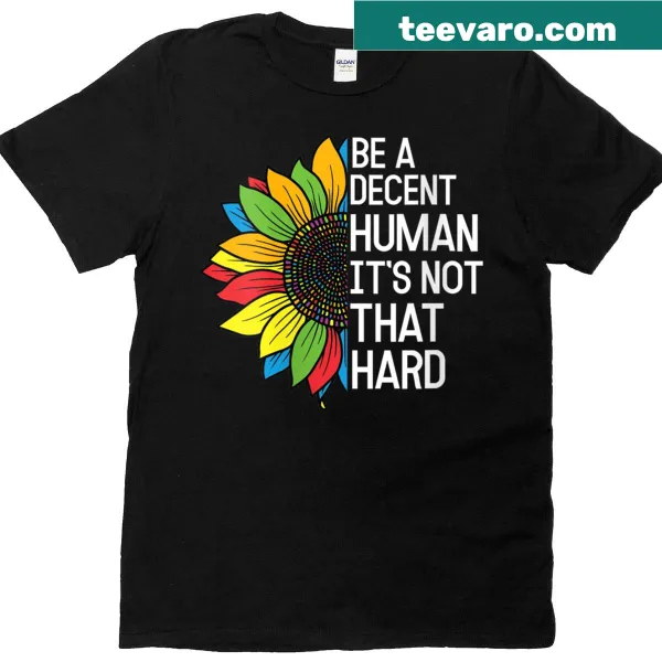 Sunflower and rainbow graphic with the phrase Be A Decent Human on a women's t-shirt