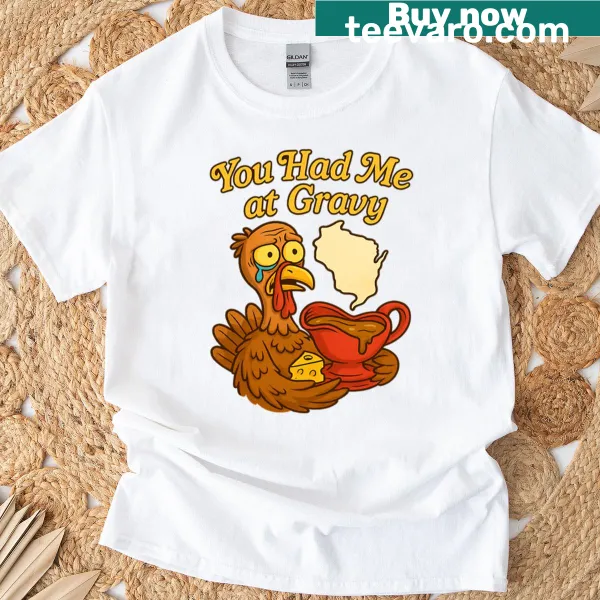 Thanksgiving T-shirt with the phrase 'You Had Me At Gravy' in playful typography