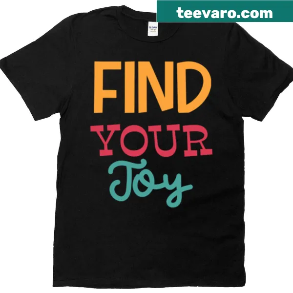 T-shirt with the phrase 'Find Your Joy' in playful typography