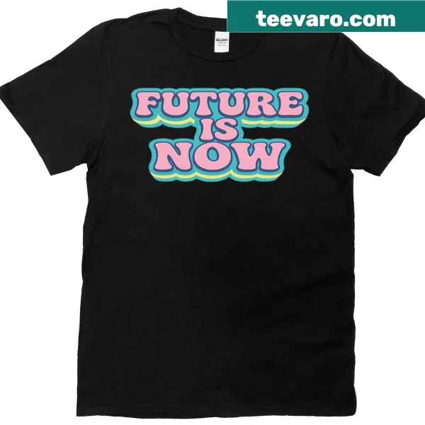 Inspirational t-shirt with retro typography stating 'Future Is Now'