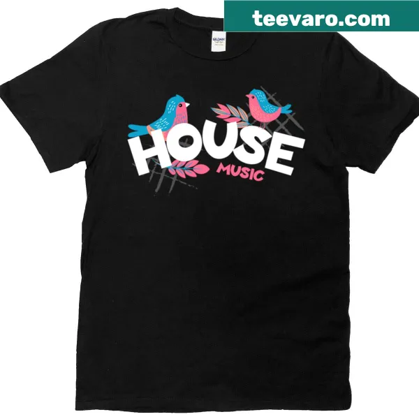 House music themed t-shirt with two little birds and playful text