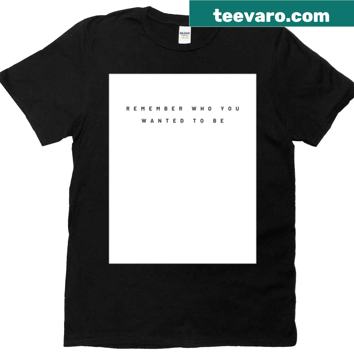 Inspirational shirt with the phrase Remember Who You Wanted To Be in bold text — on a men's t-shirt