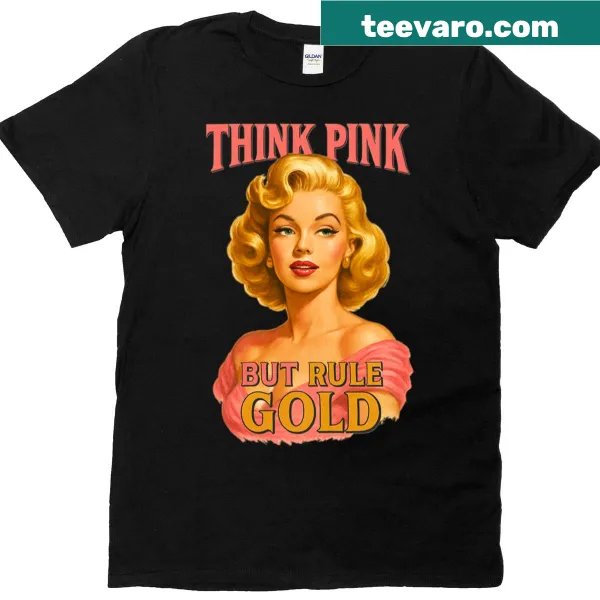 Bold typography tee with the phrase 'Think Pink But Rule Gold'