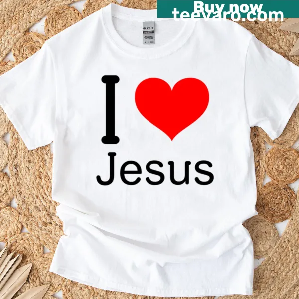 Faith-based T-shirt stating I Love Jesus