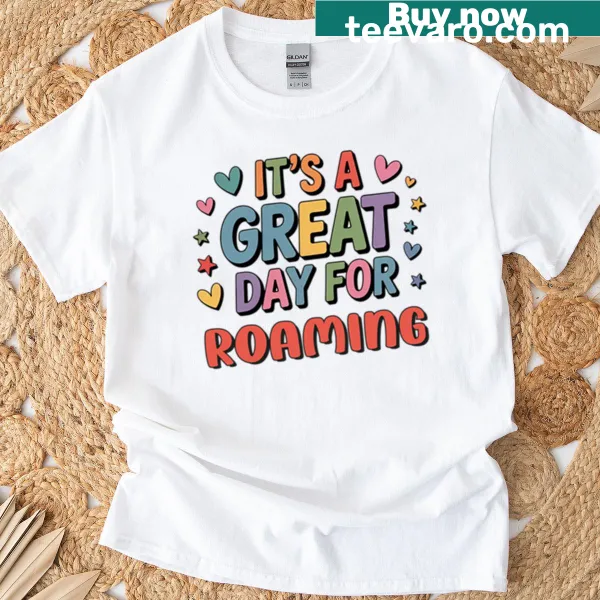 Adventure-themed t-shirt featuring 'It's A Great Day For Roaming'