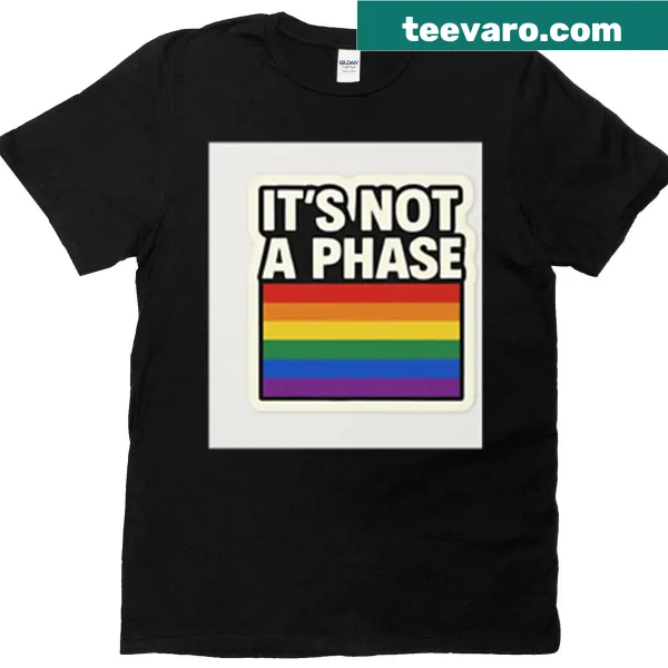 Text graphic stating 'It's Not A Phase - It's Pride' on t-shirt