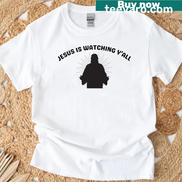 T-shirt with the phrase 'Jesus Is Watching Yall' in bold typography