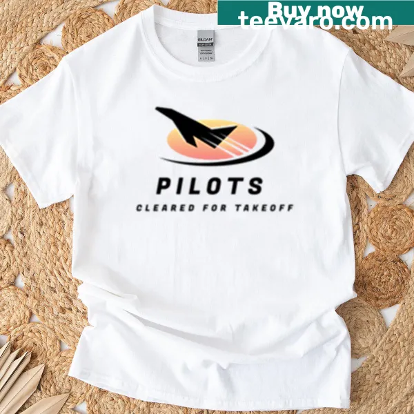 Pilots Cleared For Takeoff t-shirt with bold typography