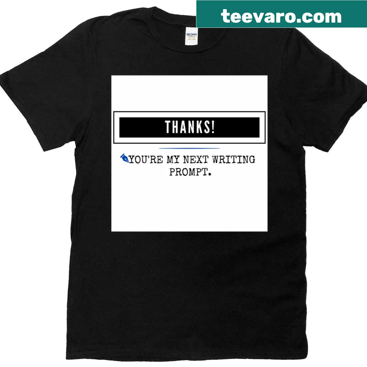 Funny author quote graphic reading Thanks, you're my next writing prompt — on a men's t-shirt
