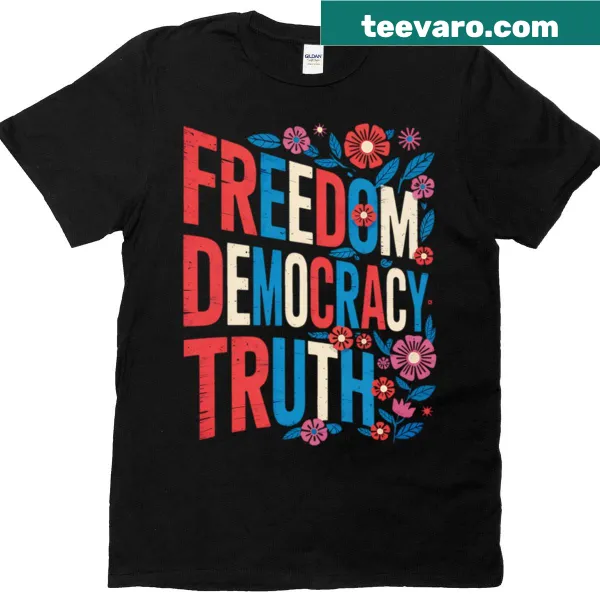 Text design emphasizing freedom, democracy, and truth on a T-shirt