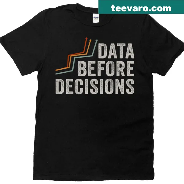 Data Before Decisions T-shirt with a clear typography design