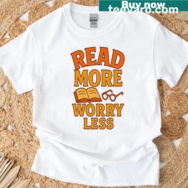 T-shirt with the saying Read More Worry Less for book lovers