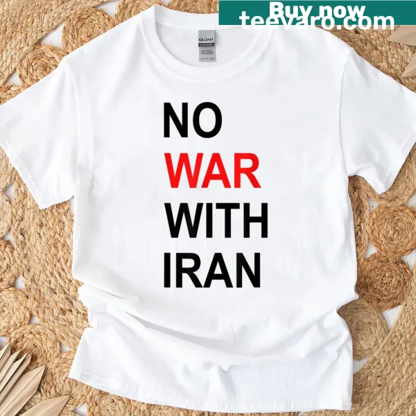 Bold T-shirt with 'No War With Iran' printed prominently