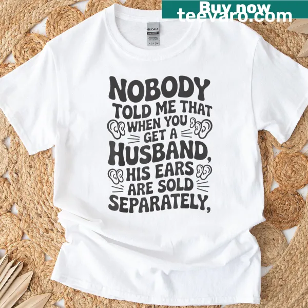Funny T-shirt with marriage humor about husbands' ears