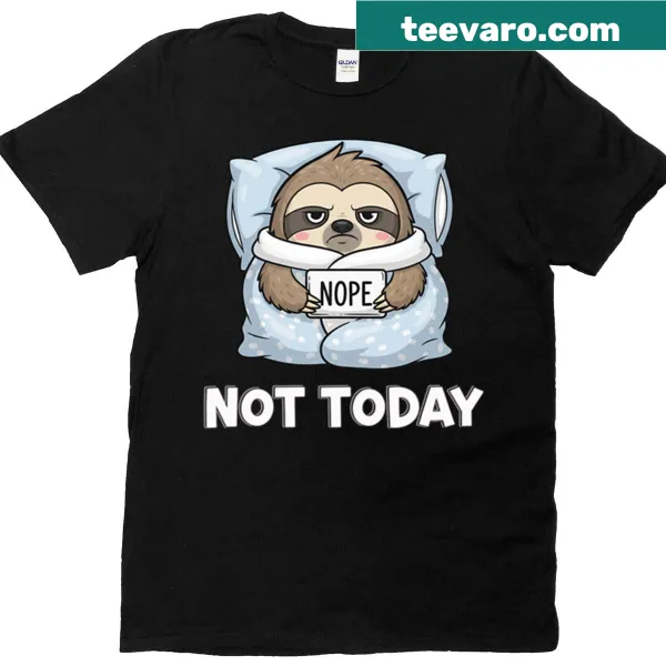 Cartoon sloth T-shirt with the phrase 'Not Today'