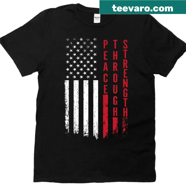 T-shirt with 'Peace Through Strength' and distressed USA flag graphic