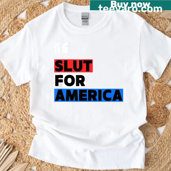 Patriotic T-shirt saying 'Slut For America'