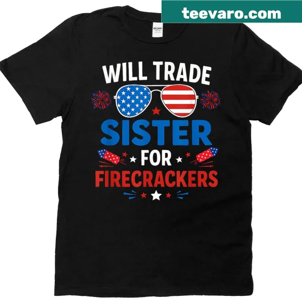 Funny T-shirt with 'Will Trade Sister For Firecrackers' text